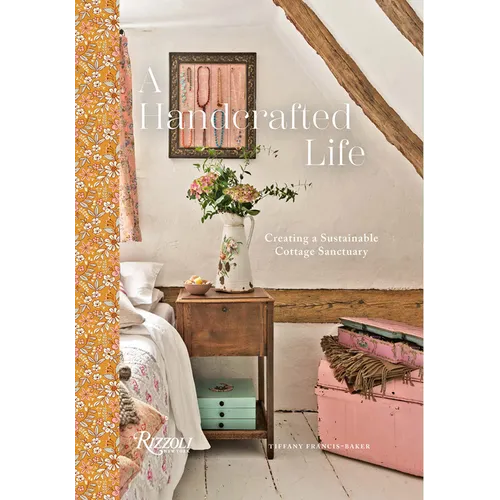 A Handcrafted Life: Creating a Sustainable Cottage Sanctuary - Hardcover