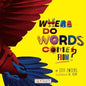 Where Do Words Come From? - Hardcover