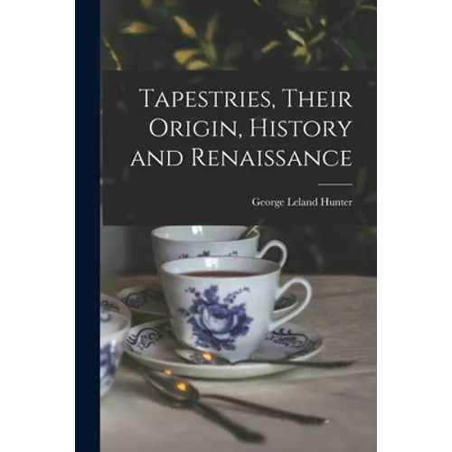 Tapestries, Their Origin, History and Renaissance [microform] - Paperback