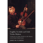 English, Scottish and Irish Violin Makers - A Selection of Classic Articles on the History of the Violin (Violin Series) - Paperback