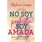 No Soy Perfecta, Soy Amada: Conéctate Con Tu Propósito Y Vive La Vida Hoy - Paperback