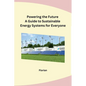 Powering the Future A Guide to Sustainable Energy Systems for Everyone - Paperback