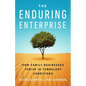 The Enduring Enterprise: How Family Businesses Thrive in Turbulent Conditions - Hardcover