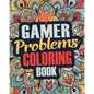 Gamer Coloring Book: A Snarky, Irreverent & Funny Gaming Coloring Book Gift Idea for Gamers and Video Game Lovers - Paperback
