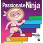 Passionate Ninja: A Book About Finding What Makes Your Heart Dance With Joy - Hardcover