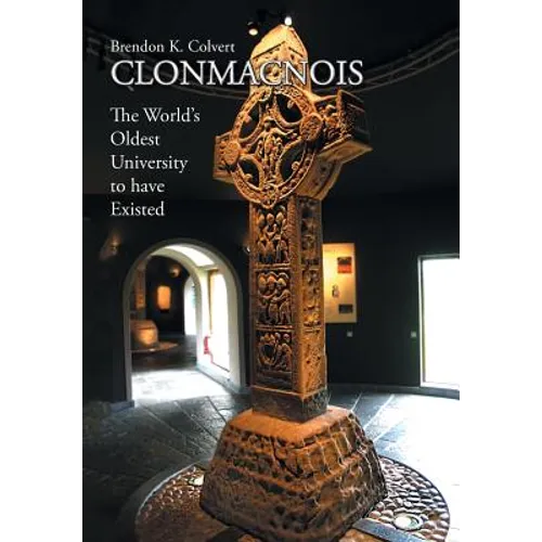 Clonmacnois: The World's Oldest University to Have Existed - Hardcover