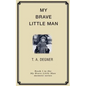 My Brave Little Man: A trauma filled childhood memoir - Paperback