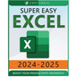 Super Easy Excel: Elevate Your Skills and Conquer any Spreadsheet Challenge with Confidence Through this User-Friendly Guide Designed for Absolute Beg - Paperback
