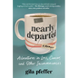 Nearly Departed: Adventures in Loss, Cancer, and Other Inconveniences - Hardcover