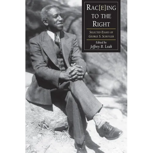 Rac(e)Ing To The Right: Selected Essays George S. Schuyler - Paperback