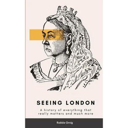 Seeing London: A history of everything that really matters and more - Paperback