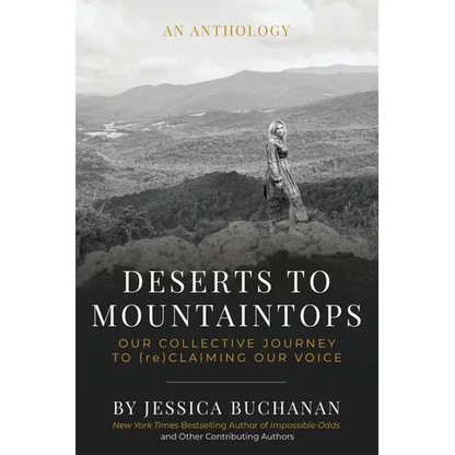 Deserts to Mountaintops: Our Collective Journey to (re)Claiming Our Voice - Paperback