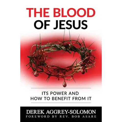 The Blood of Jesus: Its Power and how to benefit from it - Paperback