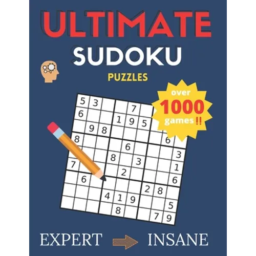 Ultimate Sudoku Puzzles: Over 1000 Games Sudoku Puzzles Expert to Insane: Sudoku puzzle book for adults and Kids - Paperback