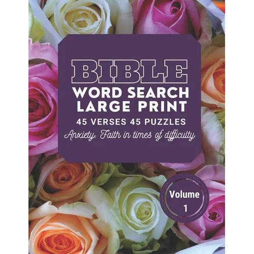 Bible Word Search Large Print 45 verses 45 puzzles Volume 1: Puzzle Game With inspirational Bible Verses for Adults and Kids, Anxiety: faith in times - Paperback