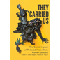 They Carried Us: The Social Impact of Philadelphia's Black Women Leaders - Paperback