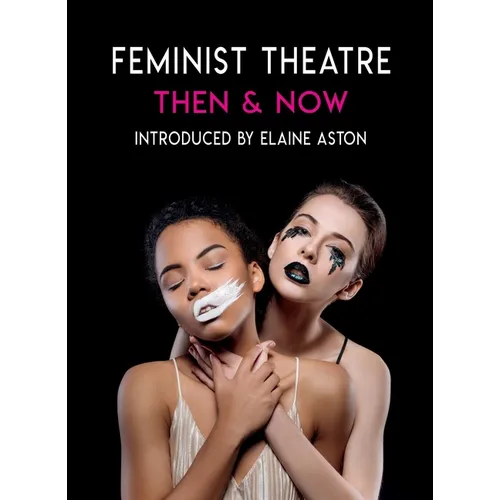 Feminist Theatre Then and Now: Celebrating 50 Years - Paperback