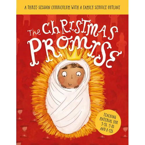 The Christmas Promise Sunday School Lessons: A Three-Session Curriculum with a Family Service Outline - Paperback