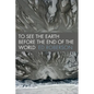 To See the Earth Before the End of the World - Paperback
