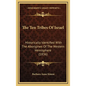 The Ten Tribes Of Israel: Historically Identified With The Aborigines Of The Western Hemisphere (1836) - Hardcover