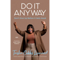 Do It Anyway: Don't Give Up Before It Gets Good - Paperback