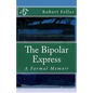 The Bipolar Express: A Formal Memoir - Paperback