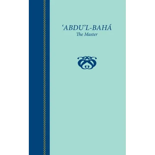 'Abdu'l-Baha, The Master - Paperback