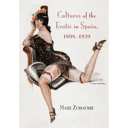 Cultures of the Erotic in Spain, 1898-1939 - Hardcover