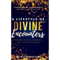 A Lifestyle of Divine Encounters: Through Prayer, Prophecy, and the Living Word - Hardcover