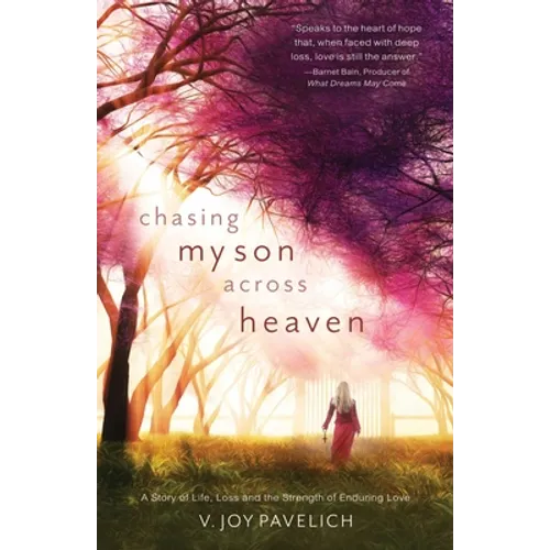 Chasing My Son Across Heaven: A Story of Life, Loss and the Strength of Enduring Love - Paperback