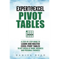 Expert@excel: Pivot Tables: A Step by Step Guide to Learn and Master Excel Pivot Tables to Get Ahead @ Work, Business and Personal Finances - Paperback