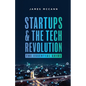 Startups and the Tech Revolution: The Essential Guide - Paperback