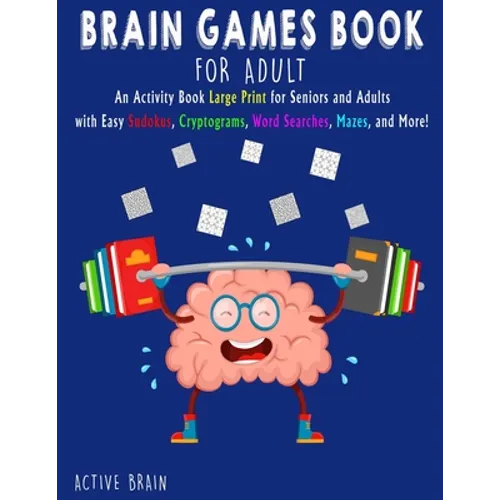 Brain Games Book for Adults: An Activity Book Large Print for Seniors and Adults with easy Sudokus, Cryptograms, Word Searches, Mazes, and More! (W - Paperback