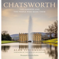 Chatsworth: Its Gardens and the People Who Made Them - Hardcover