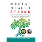 Mental Health Strong: A Christian's Guide to Walking Resiliently Alongside Your Spouse with a Mental Health Condition - Hardcover