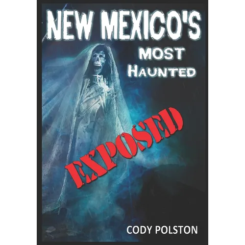 New Mexico's Most Haunted: Exposed - Paperback