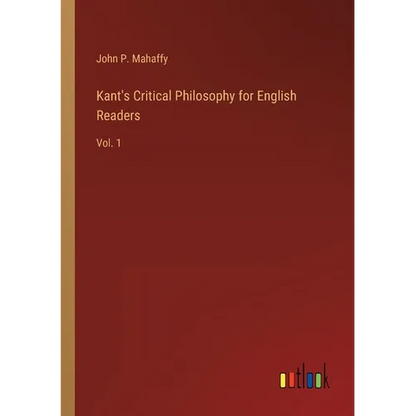 Kant's Critical Philosophy for English Readers: Vol. 1 - Paperback
