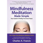 Mindfulness Meditation Made Simple: Your Guide to Finding True Inner Peace - Paperback