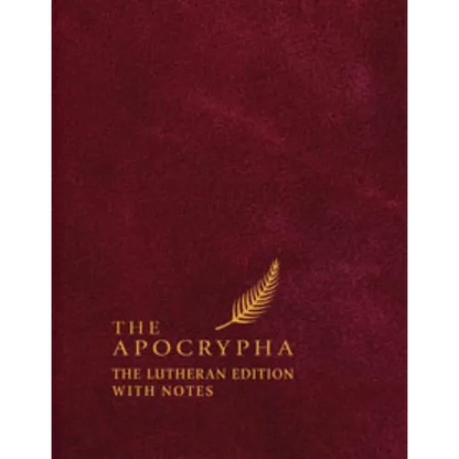 The Apocrypha: The Lutheran Edition with Notes - Hardcover