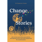 Changestories: How to Have Powerful Conversations, Tell Inspiring Stories and Build Engagement for Transformation - Hardcover
