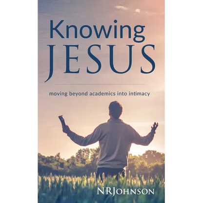 Knowing Jesus: Moving Beyond Academics Into Intimacy - Paperback