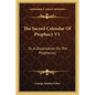 The Sacred Calendar Of Prophecy V1: Or, A Dissertation On The Prophecies - Paperback