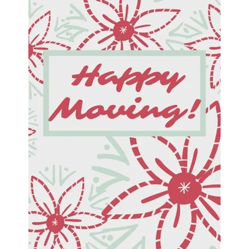 Happy Moving: The Way To Make Sure Your Move Does Not Overwhelm You. - Paperback