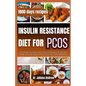 Insulin Resistance Diet For PCOS: Empowering Your Health Journey with a Comprehensive diet and Plan to Manage PCOS, Lose Weight, Promote Fertility, an - Paperback