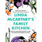 Linda McCartney's Family Kitchen: Over 90 Plant-Based Recipes to Save the Planet and Nourish the Soul - Hardcover