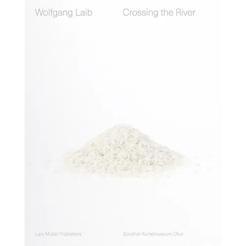 Wolfgang Laib: Crossing the River - Hardcover