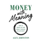 Money with Meaning: How to Create Joy and Impact through Philanthropy - Paperback