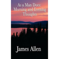 As a Man Does: Morning and Evening Thoughts - Hardcover