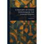 A History of Trade Unionism in the United States - Paperback