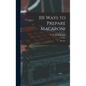 101 Ways to Prepare Macaroni: Recipes - Hardcover
